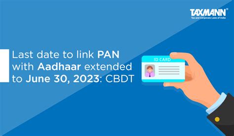Last Date To Link Pan With Aadhaar Extended To June Cbdt