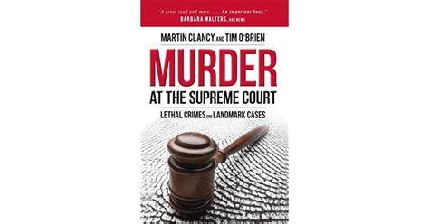 Murder At The Supreme Court Lethal Crimes And Landmark Cases By Martin Clancy