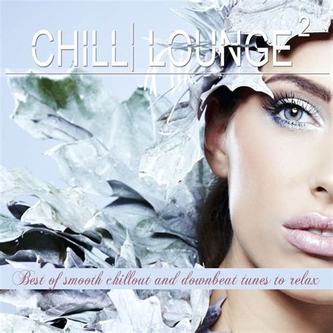 various chill lounge vol 2 best of smooth chillout and downbeat tunes to relax at juno download