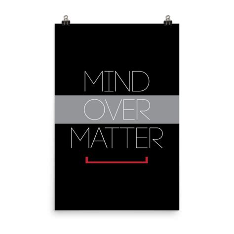 Mind Over Matter Matte Paper Poster | Mind over matter, Motivational quote posters, Mindfulness