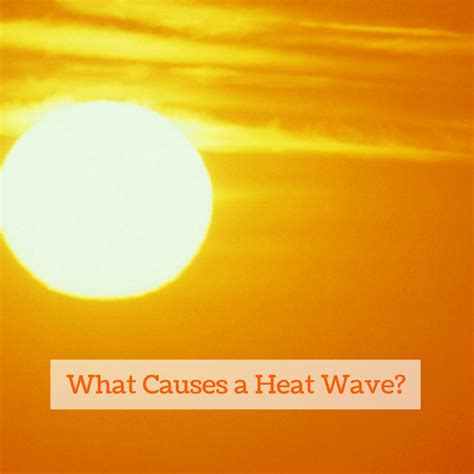 What Causes A Heat Wave Bob Cermignano Air Conditioning And Heating