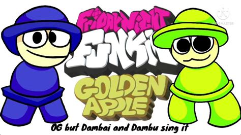 Og But Dambai And Dambu Sings It Fnf Golden Apple Edition Youtube