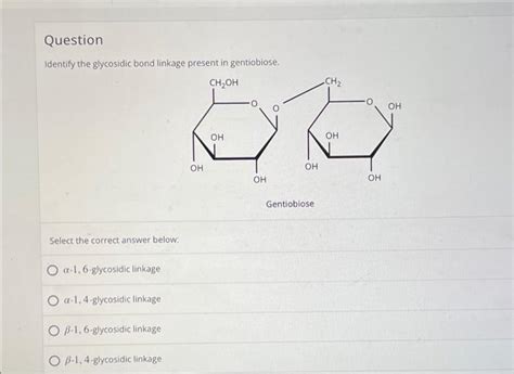 Solved Question Identify The Glycosidic Bond Linkage Present
