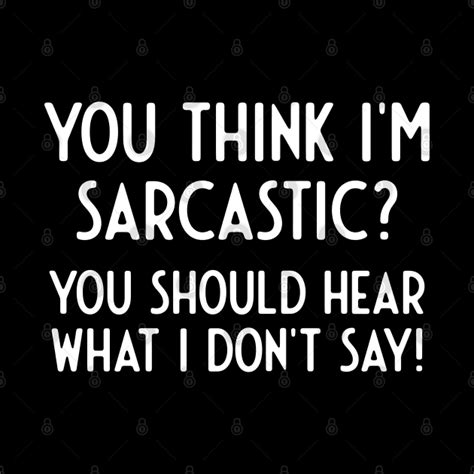 You Think Im Sarcastic Hear What I Dont Say Funny Sayings Pillow