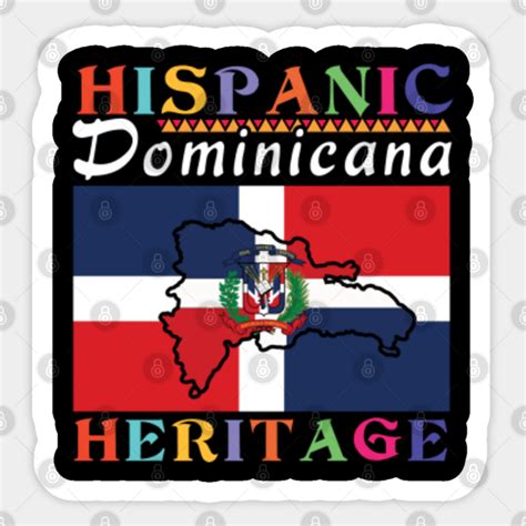 dominican dominicana hispanic heritage month hispanic sticker teepublic