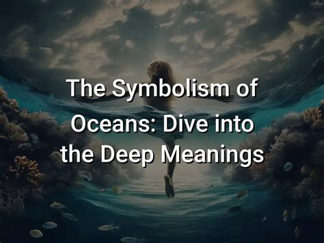 The Symbolism Of Oceans Dive Into The Deep Meanings Symbol Genie
