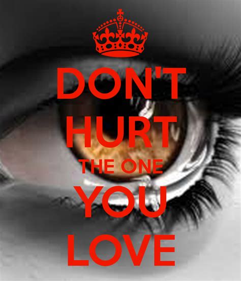 Hurt The Ones You Love Quotes Quotesgram