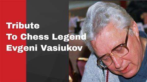 Tribute To Chess Legend Evgeni Vasiukov Youtube