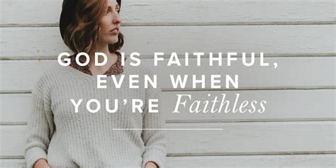 God Is Faithful Even When Youre Faithless True Woman Blog Revive