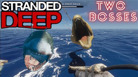 Stranded Deep Two Bosses One Video The Meg And The Great Abaia
