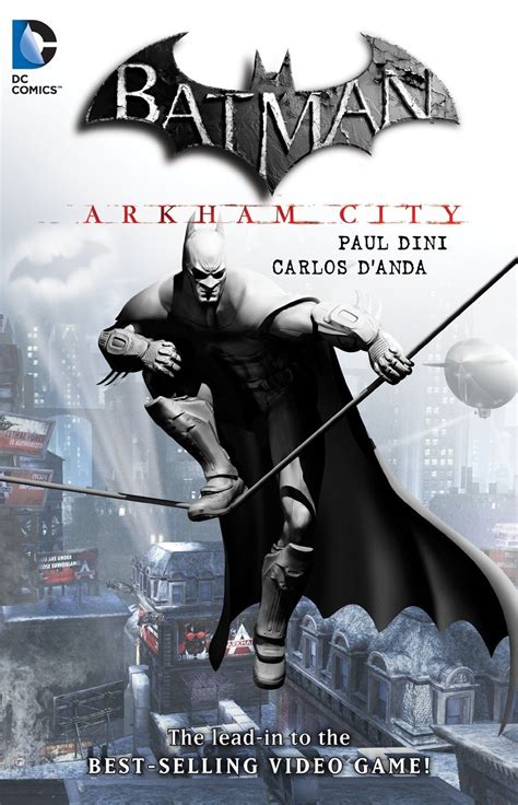Two weeks following the events of batman: Batman: Arkham City by Paul Dini & Carlos D'Anda: A ...
