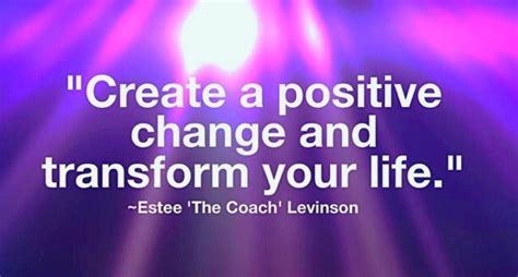 Create A Positive Change And Transform Your Life
