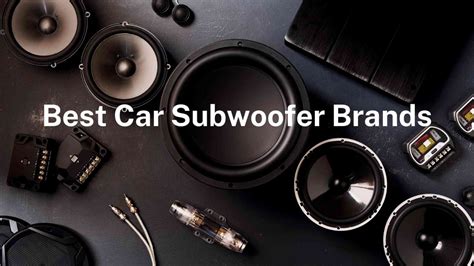 Best Car Subwoofer Brands 2021 Full List Stereo And Speaker