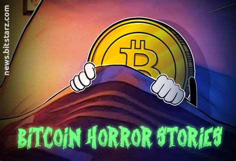 Bitcoin continues to create new stories is what is interesting to me. Bitcoin Horror Stories That Will Make your Skin Crawl - Bitstarz
