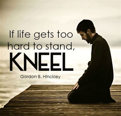 10 Kneel Down And Pray Quotes References