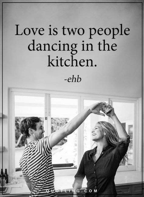 Love Quotes Love Is Two People Dancing In The Kitchen Dance Quotes