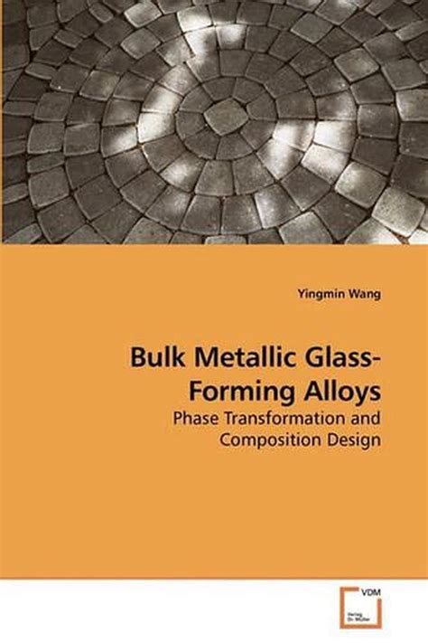 Bulk Metallic Glass Forming Alloys Phase Transformation And Composition Design 9783639224634 Ebay