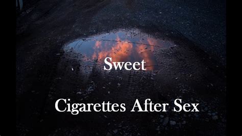 Sweet Cigarettes After Sex ~letra En Español~ Youtube