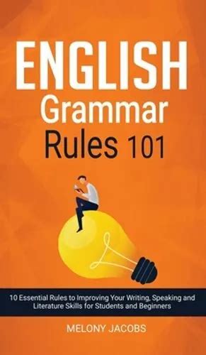 English Grammar Rules Essential Rules To Improving Your Writing New Picclick