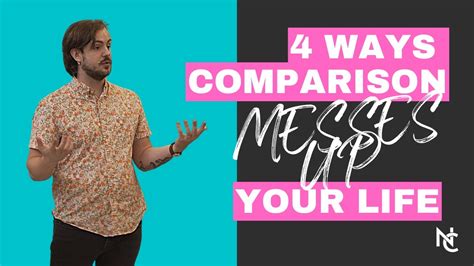 4 Ways Comparison Messes Up Your Life Youtube
