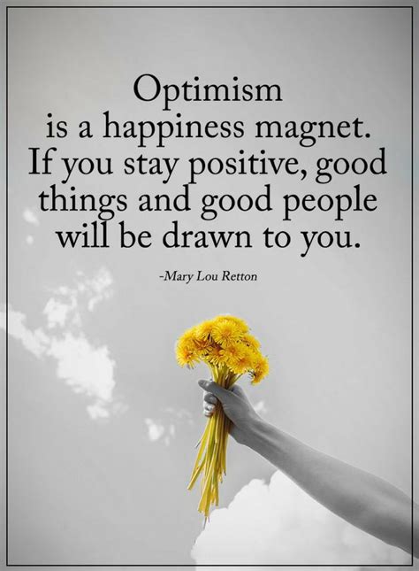 Stay Positive Quotes Optimism Is A Happiness Magnet Quotes