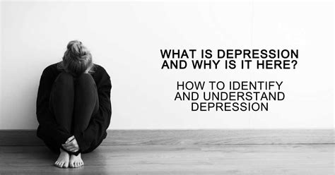 What Is Depression And Why Is It Here How To Identify And