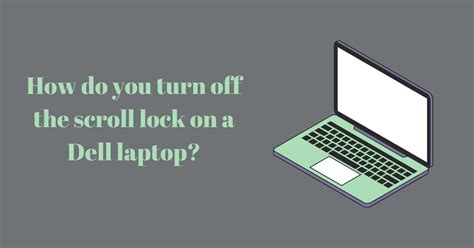How To Turn Off Scroll Lock On Dell Laptop Some Easy Steps 2023