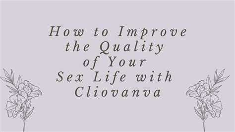 how to improve the quality of your sex life with cliovanva youtube