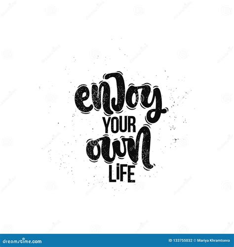 Enjoy Your Own Life Stock Vector Illustration Of Color 133755032