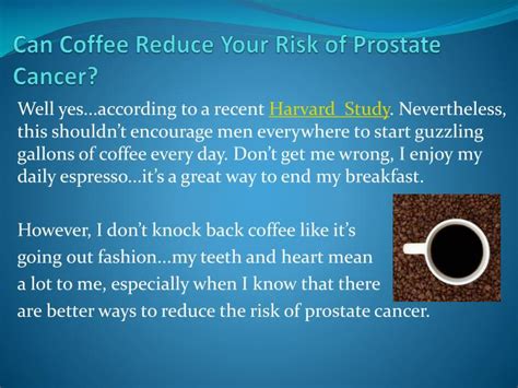 Coffee, certain types of pickles, and cellphones have all been associated with increased cancer risk. PPT - Can Coffee Reduce Your Risk of Prostate Cancer? PowerPoint Presentation - ID:7264376