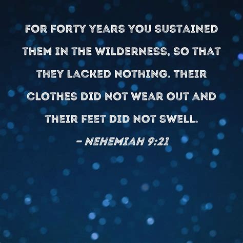 Nehemiah 921 For Forty Years You Sustained Them In The Wilderness So