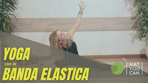 Yoga Con La Banda Elastica Stimola La Fascia Con Lelastico Youtube