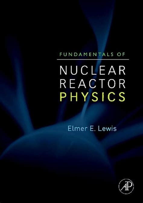 Fundamentals Of Nuclear Reactor Physics By Ee Lewis Hardcover