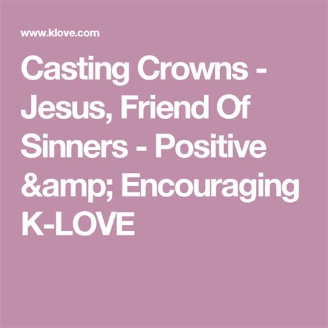 Casting Crowns Jesus Friend Of Sinners Positive And Encouraging K