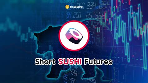 Short Sushi Futures Selling Sushiswap Futures To Short Sushi With