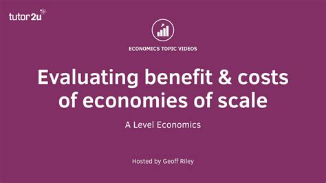 Economies Of Scale Evaluating Benefits And Costs Youtube