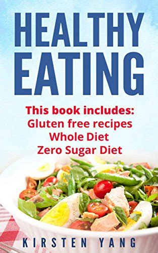 Healthy Eating 3 Manuscripts Gluten Free Recipes Whole Diet Zero Sugar Diet Healthy Eating