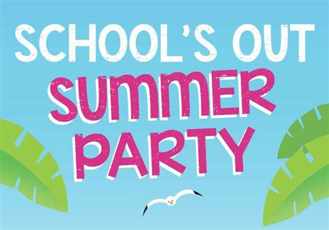 Schools Out Summer Party
