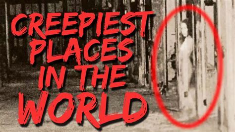 10 Creepiest Places In The World You Should Avoid Youtube