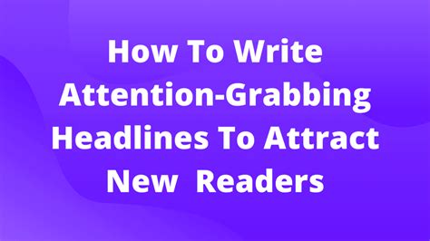 How To Write Attention Grabbing Headlines To Attract New Readers