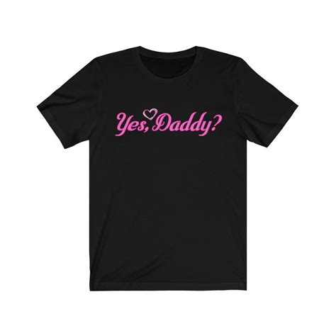 Yes Daddy T Shirt Sexy Shirt Cute Bdsm Shirt Kinky Shirt Etsy
