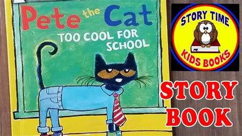 Pete The Cat Too Cool For School Story Books For Children Read Aloud