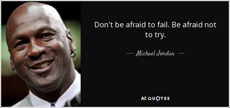 Michael Jordan Quote Don T Be Afraid To Fail Be Afraid Not To