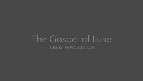 Luke 15 - The Prodigal Son - Riverside Church Louisville