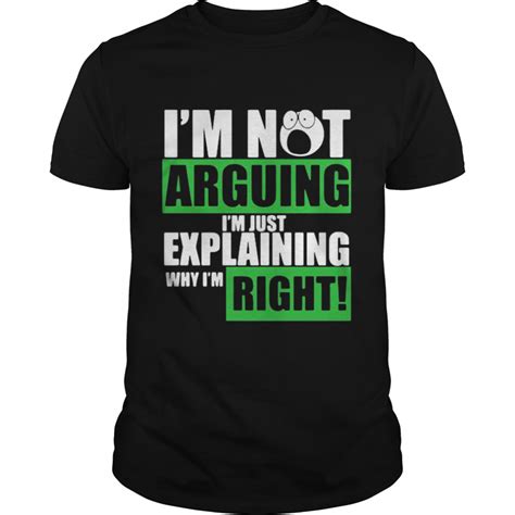 Im Not Arguing Im Just Explaining Why Im Right Shirt Kingteeshop