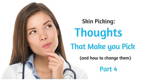Skin Picking Thoughts That Make You Pick And How To Change Them Part
