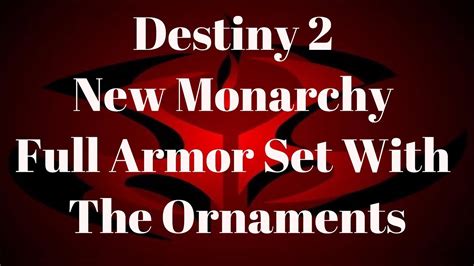 Destiny 2 New Monarchy Full Armor Set With The Ornaments Youtube