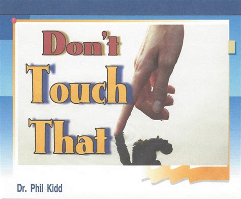 Dont Touch That Dr Phil Kidd