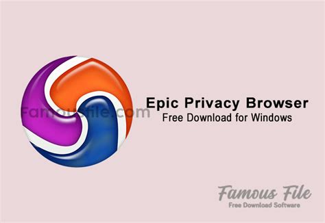 Download Epic Privacy Browser 2024 For Windows Famousfile