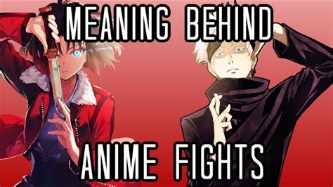 The Meaning Behind Anime Fights Youtube